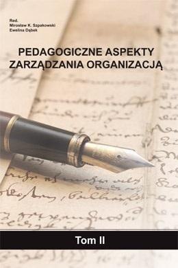 Pedagogiczne aspekty zarządzania organizacją T.2