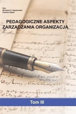 Pedagogiczne aspekty zarządzania organizacją T.3