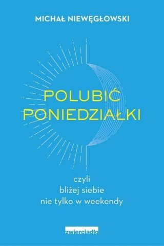 Polubić poniedziałki czyli bliżej siebie nie...