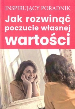 Jak rozwinąć poczucie własnej wartości