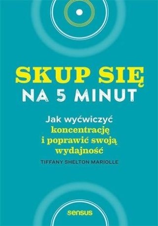 Skup się na 5 minut! Jak wyćwiczyć koncentrację..