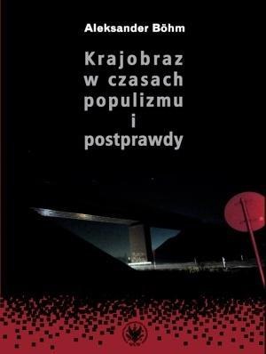 Krajobraz w czasach populizmu i postprawdy