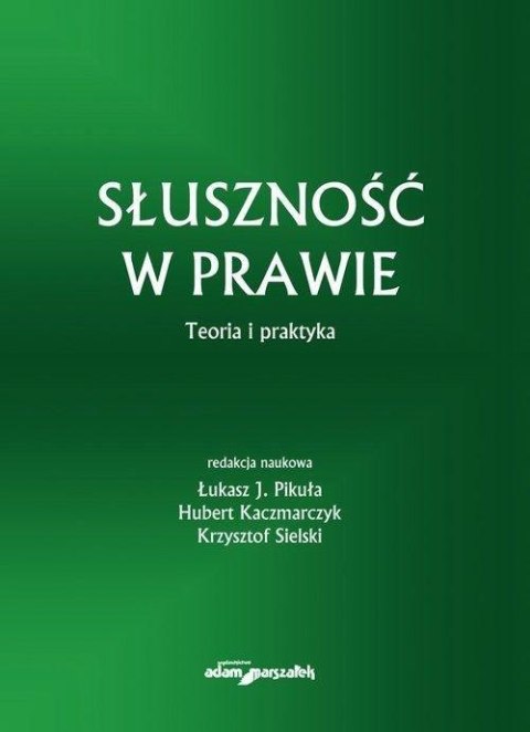 Słuszność w prawie. Teoria i praktyka