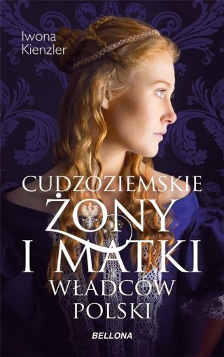 Cudzoziemskie żony i matki władców Polski