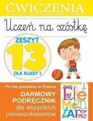 Uczeń na szóstkę. Zeszyt 13 dla klasy 1. Ćwiczenia