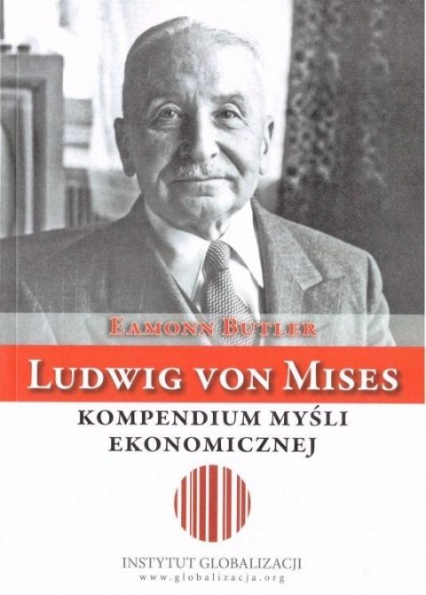 Ludwig von Mises - kompendium myśli ekonomicznej