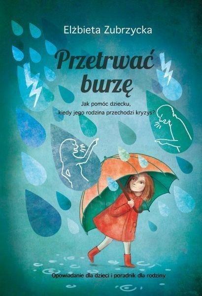 Przetrwać burzę. Jak pomóc dziecku, gdy..