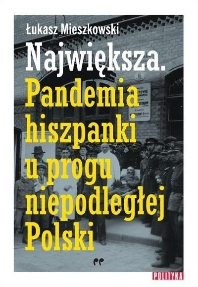 Największa, Pandemia hiszpanki u progu...