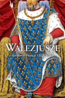 Walezjusze. Królowie Francji 1328-1589 BR
