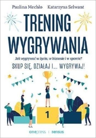 Trening wygrywania. Jak wygrywać w życiu