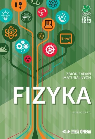 Matura 2021/2022 Fizyka Zbiór zadań maturalnych