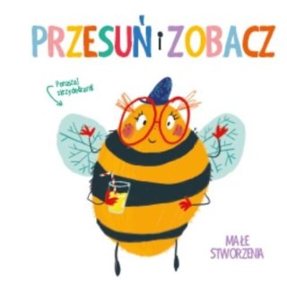 Przesuń i zobacz. Małe stworzenia