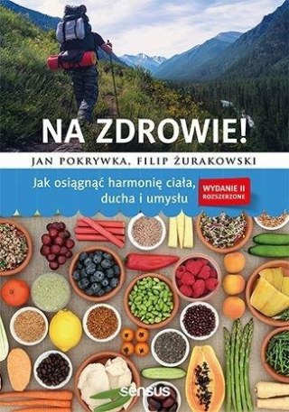 Na zdrowie! Jak osiągnąć harmonię ciała, ducha..