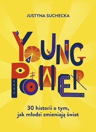 Young power! 30 historii o tym, jak młodzi...