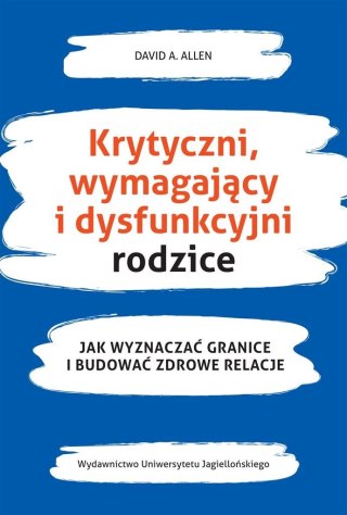 Krytyczni, wymagający i dysfunkcyjni rodzice