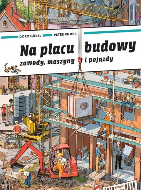 Na placu budowy. Zawody, maszyny i pojazdy