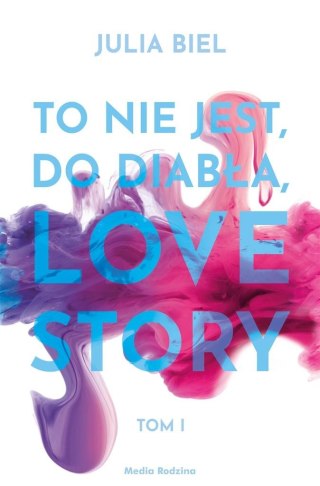 To nie jest, do diabła, love story T.1