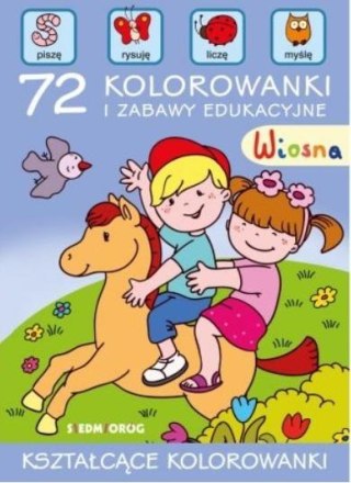 Wiosna. 72 kolorowanki i zabawy edukacyjne