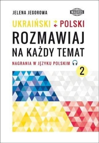 Ukraiński-polski. Rozmawiaj na każdy temat 2