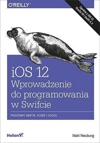 IOS 12. Wprowadzenie do programowania w Swifcie