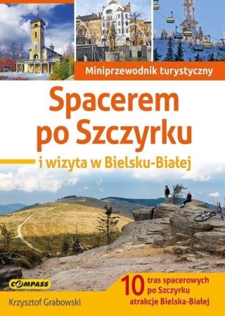 Miniprzewodnik - Spacerem po Szczyrku i wizyta..