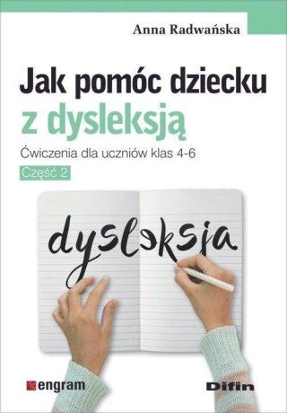 Jak pomóc dziecku z dysleksją. Ćw. dla klas 4-6