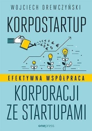 Korpostartup. Efektywna współpraca korporacji...