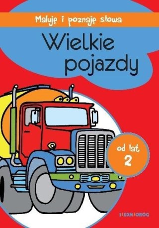 Maluję i poznaję słowa. Wielkie pojazdy