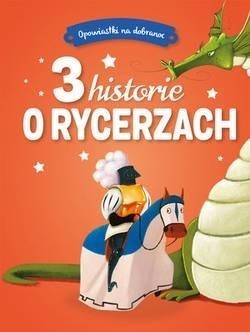 Opowiastki na dobranoc. 3 historie o rycerzach