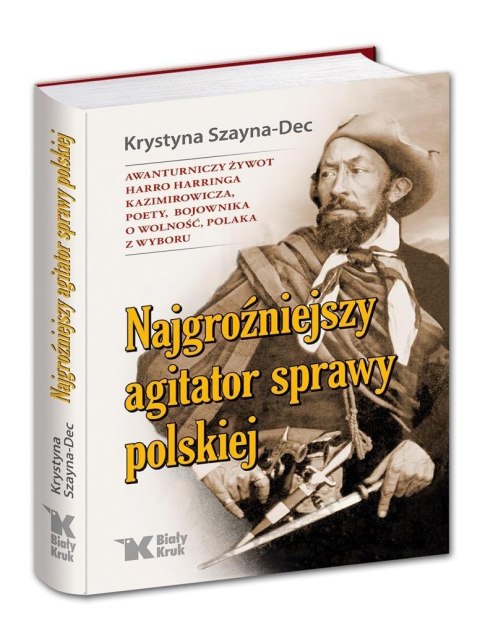 Najgroźniejszy agitator sprawy polskiej