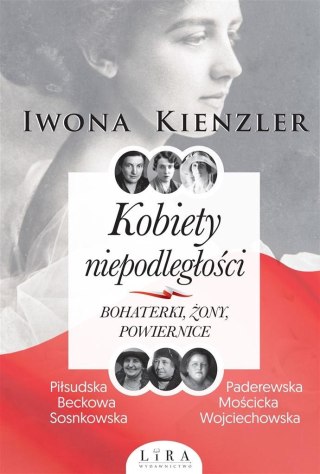 Kobiety niepodległości.Bohaterki, żony, powiernice