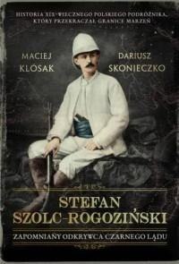 Stefan Szolc-Rogoziński. Zapomniany odkrywca...