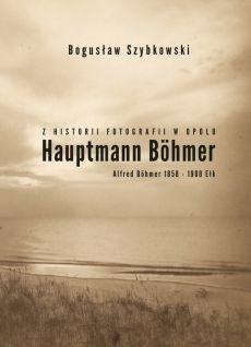 Z historii fotografii w Opolu, Hauptmann Böhmer