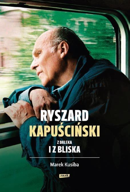 Ryszard Kapuściński z daleka i z bliska