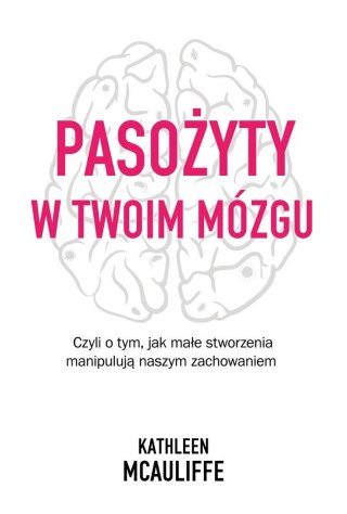 Pasożyty w twoim mózgu. Jak małe stworzenia...