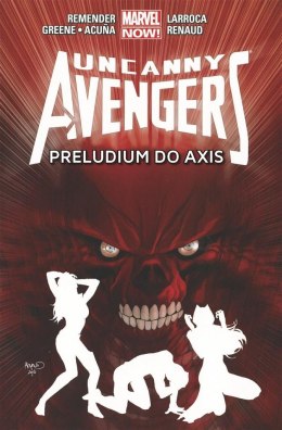 Uncanny Avengers. T.5 Preludium do Axis