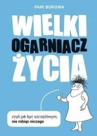 Wielki Ogarniacz Życia, czyli jak być szczęśliwym