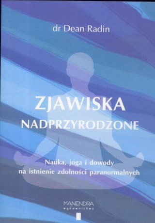 Zjawiska nadprzyrodzone. Nauka, joga i dowody...