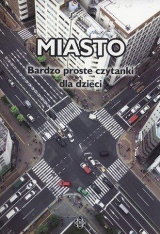 Miasto. Bardzo proste czytanki dla dzieci