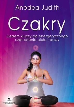 Czakry. Siedem kluczy do energetycznego uzdrow.