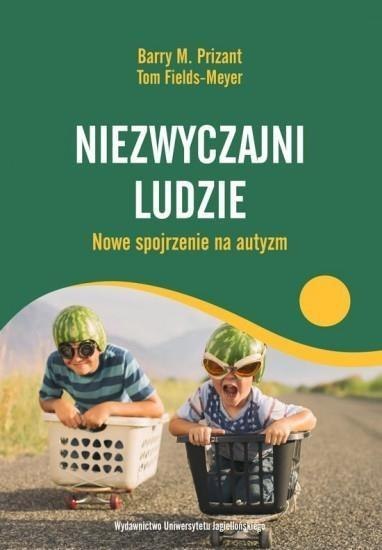 Niezwyczajni ludzie. Nowe spojrzenie na autyzm