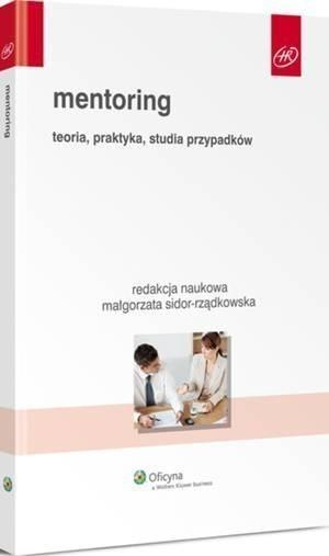 Mentoring. Teoria, praktyka, studia przypadków