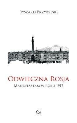 Odwieczna Rosja. Mandelsztam w roku 1917