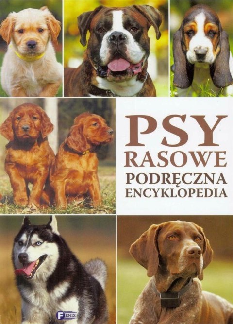 Psy rasowe. Podręczna encyklopedia FENIX