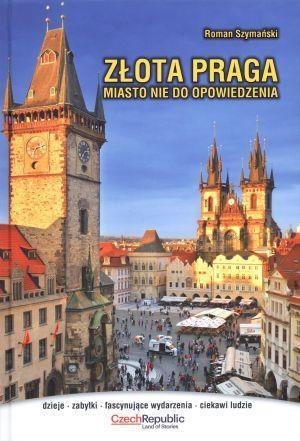 Złota Praga. Miasto nie do opowiedzenia