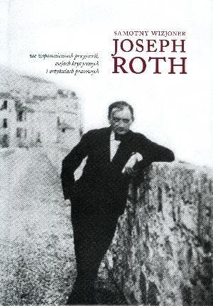 Samotny wizjoner. Joseph Roth