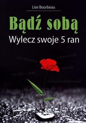 Bądź sobą. Wylecz swoje 5 ran