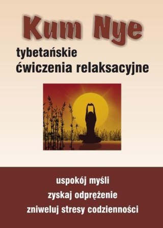 Kum Nye. Tybetańskie ćwiczenia relaksacyjne