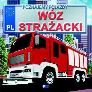 Poznajemy pojazdy. Wóz strażacki FENIX