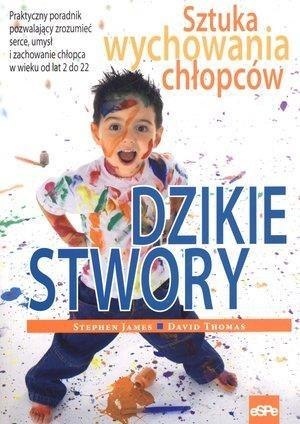 Dzikie stwory. Sztuka wychowania chłopców